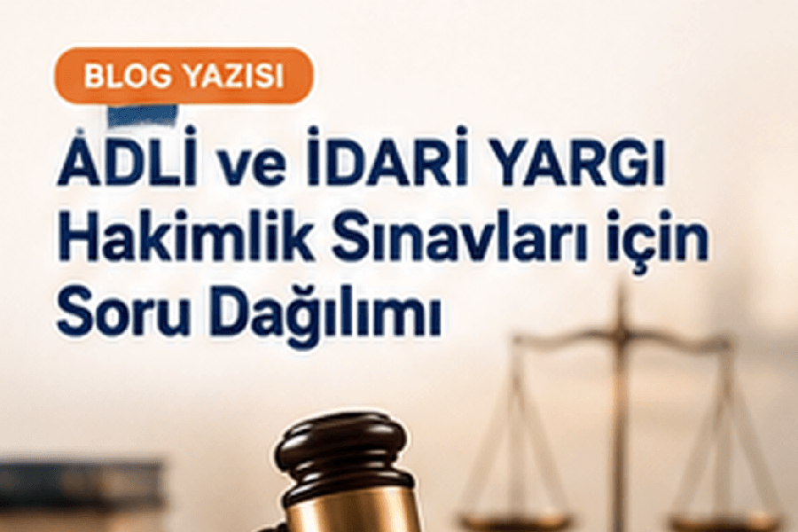 ADLİ ve İDARİ YARGI Hakimlik Sınavları için Soru Dağılımı